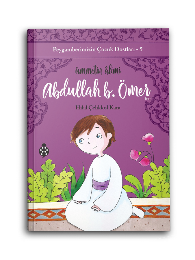 Abdullah Bin Ömer / Peygamberimizin Çocuk Dostları 5