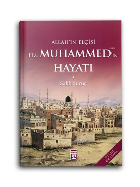 Allah'ın Elçisi Hazreti Muhammed'in (s.a.v) Hayatı (2 Cilt Tek Kitapta)