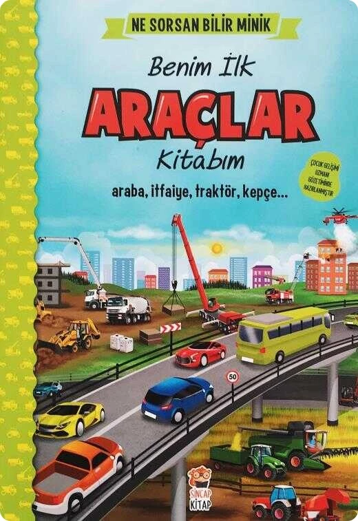 SİNCAP KİTAP - Benim İlk Büyük Araçlar Kitabım / Ne Sorsan Bilir Minik Serisi