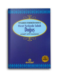 ENSAR NEŞRİYAT - Doğuş (Hicret Yurdunda Sabah) - Peygamber Efendimizin Hayatı 3