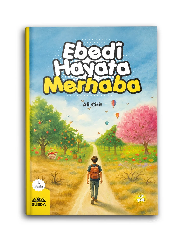 SÜEDA YAYINLARI - Ebedi Hayata Merhaba SÜEDA YAYINLARI - Ebedi Hayata Merhaba