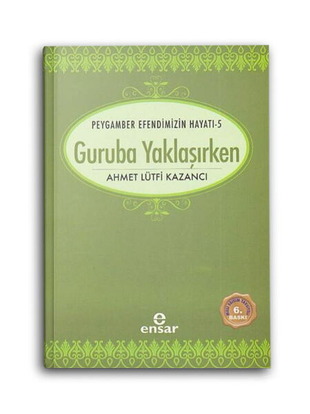 Guruba Yaklaşırken - Peygamber Efendimizin Hayatı 5