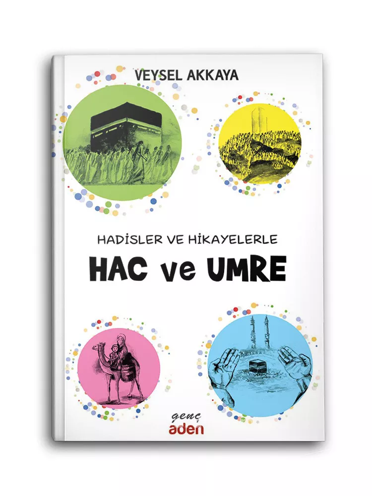 ADEN ÇOCUK - Hadisler ve Hikayelerle Hac ve Umre