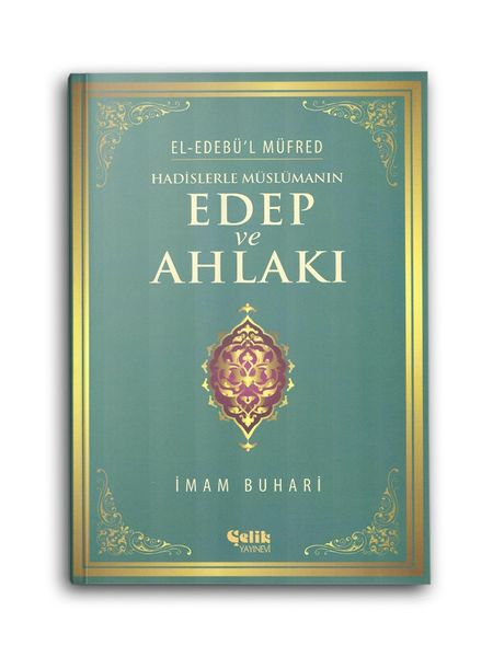 Hadislerle Müslümanın Edep ve Ahlakı