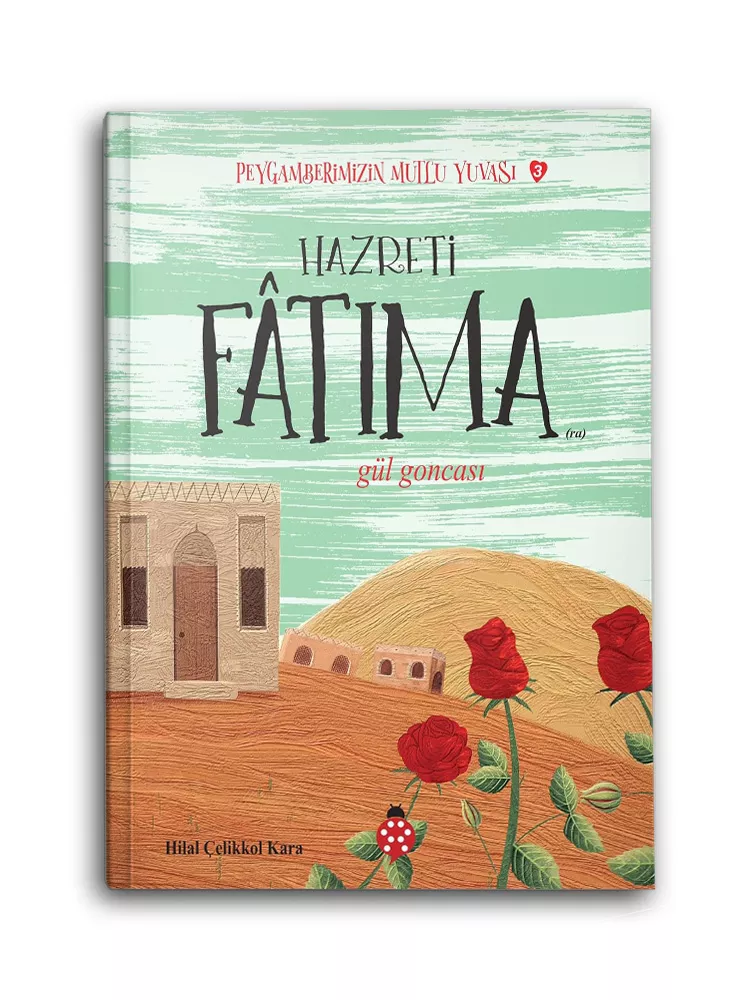UĞUR BÖCEĞİ YAYINLARI - Hazreti Fatima / Gül Goncası / Peygamberimizin Mutlu Yuvası 3