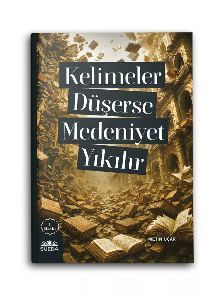 SÜEDA YAYINLARI - Kelimeler Düşerse Medeniyet Yıkılır