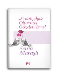 PROFİL KİTAP - Kulak Aşık Olurmuş Gözden Evvel PROFİL KİTAP - Kulak Aşık Olurmuş Gözden Evvel