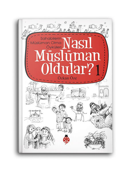 Nasıl Müslüman Oldular? -1 / Sahabilerin Müslüman Olma Öyküleri