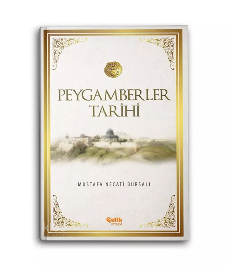 ÇELİK YAYINEVİ - Peygamberler Tarihi - Mustafa Necati Bursalı
